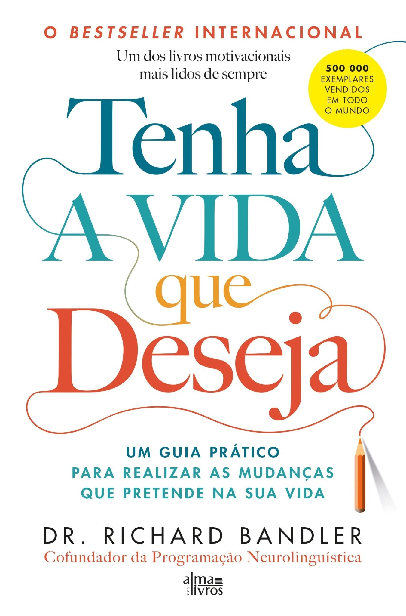 Tenha a Vida que Deseja - Alma dos Livros