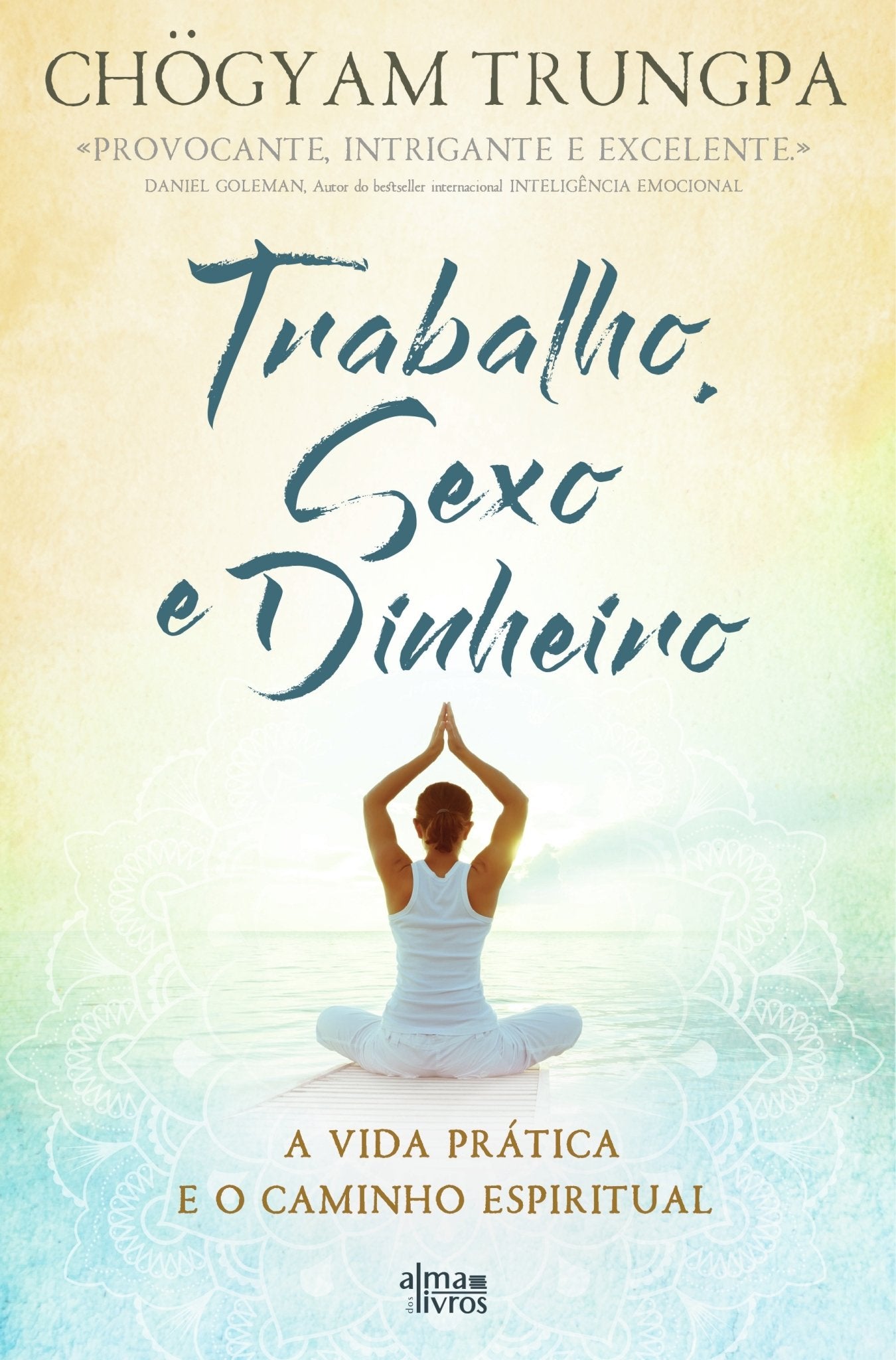 Trabalho, Sexo e Dinheiro - Alma dos livros